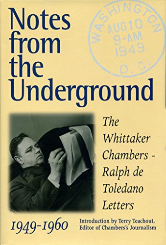 Beispielbild fr Notes from the Underground: The Whittaker Chambers--Ralph De Toledano Letters, 1949-1960 zum Verkauf von Goodwill
