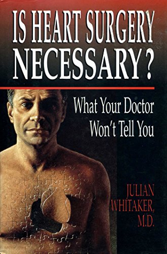 Is Heart Surgery Necessary?: What Your Doctor Won't Tell You (9780895264275) by Whitaker, Julian