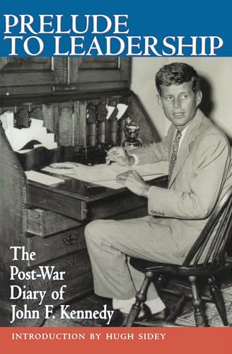 Imagen de archivo de Prelude to Leadership: The Post-War Diary of John F. Kennedy a la venta por Orphans Treasure Box