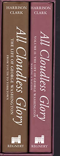 All Cloudless Glory: The Life of George Washington : From Youth to Yorktown and the Making of a N...