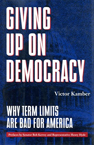 Giving Up on Democracy: Why Term Limits Are Bad for America