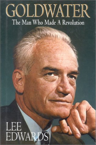 Beispielbild fr Goldwater: The Man Who Made A Revolution zum Verkauf von Wonder Book