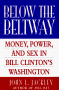 Imagen de archivo de Below the Beltway: Money, Sex, Power, and Other Fundamentals of Democracy in the Nation's Capital a la venta por Mountain Books