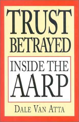 Stock image for Trust Betrayed: Inside the AARP for sale by Wonder Book