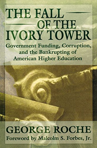Stock image for The Fall of the Ivory Tower: Government Funding, Corruption, and the Bankrupting of American Higher Education for sale by Goodwill of Colorado
