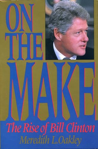Beispielbild fr On the Make : The Rise of Bill Clinton zum Verkauf von Better World Books: West