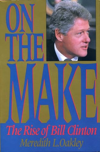 Imagen de archivo de On the Make : The Rise of Bill Clinton a la venta por Better World Books: West