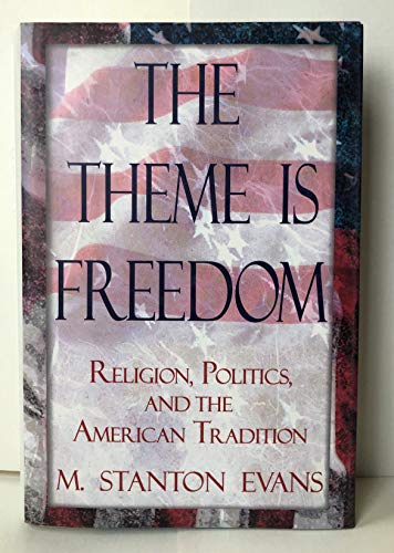 Stock image for The Theme is Freedom: Religion, Politics, and the American Traditions for sale by Wonder Book