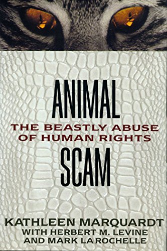 Animalscam: The Beastly Abuse of Human Rights (9780895264985) by Marquardt, Kathleen; Levine, Herbert M.; Larochelle, Mark