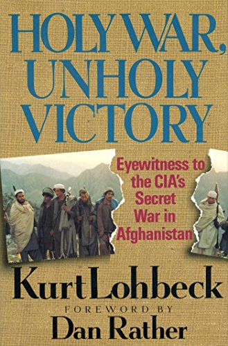 9780895264992: Holy War, Unholy Victory: Eyewitness to the CIA's Secret War in Afghanistan