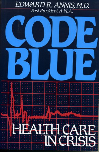 Stock image for Code Blue: Health Care in Crisis for sale by Front Cover Books