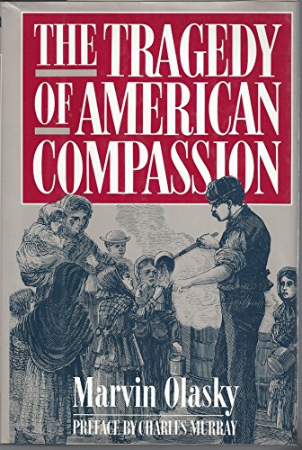Imagen de archivo de The Tragedy of American Compassion a la venta por Ergodebooks