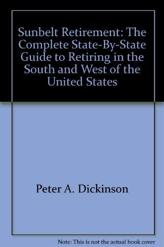 Stock image for Sunbelt Retirement : The Complete State-by-State Guide to Retiring in the South and West of the United States for sale by Top Notch Books