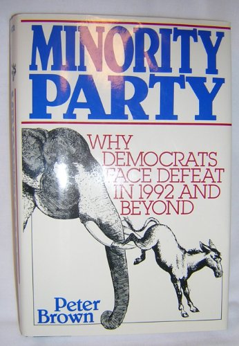 9780895265302: Minority Party: Why Democrats Face Defeat in 1992 and Beyond