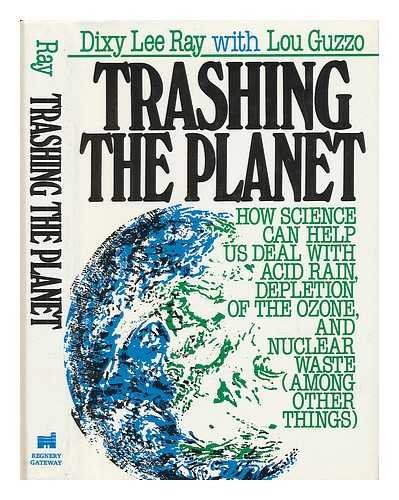 Stock image for Trashing the Planet: How Science Can Help Us Deal With Acid Rain, Depletion of the Ozone, and Nuclear Waste (Among Other Things) for sale by SecondSale