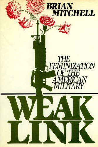 Beispielbild fr Weak Link: The Feminization of the American Military zum Verkauf von Concordia Books