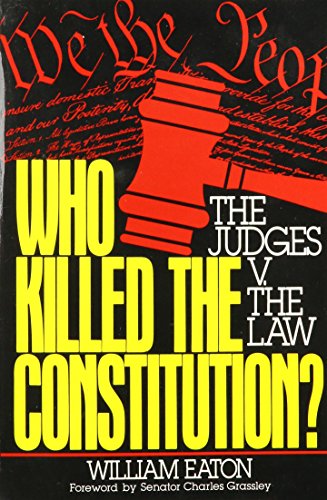 Stock image for Who Killed the Constitution?: The Judges v. the Law for sale by Sessions Book Sales