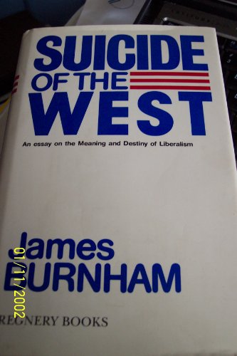 Beispielbild fr Suicide of the West : An Essay on the Meaning and Destiny of Liberalism zum Verkauf von Better World Books