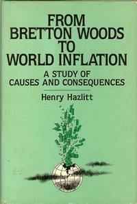 Stock image for From Bretton Woods to World Inflation: A Study of the Causes and Consequences for sale by BooksRun