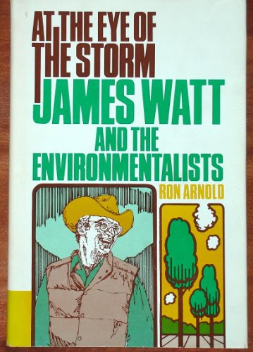 Imagen de archivo de At the Eye of the Storm : James Watt and the Environmentalists a la venta por Better World Books