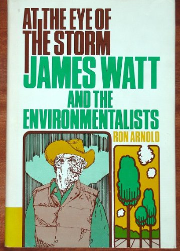 Stock image for At the Eye of the Storm: James Watt and the Environmentalists for sale by Wonder Book