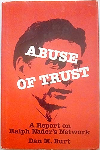 Stock image for Abuse of Trust : A Report on Ralph Nader's Network for sale by Better World Books