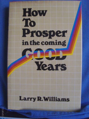 Stock image for How to prosper in the coming good years for sale by ThriftBooks-Dallas