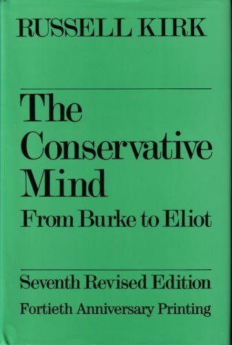 Beispielbild fr The Conservative Mind: From Burke to Eliot zum Verkauf von Meadowland Media