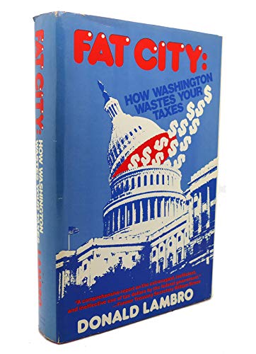 Stock image for Fat City How Washington Wastes Your Taxes for sale by Willis Monie-Books, ABAA