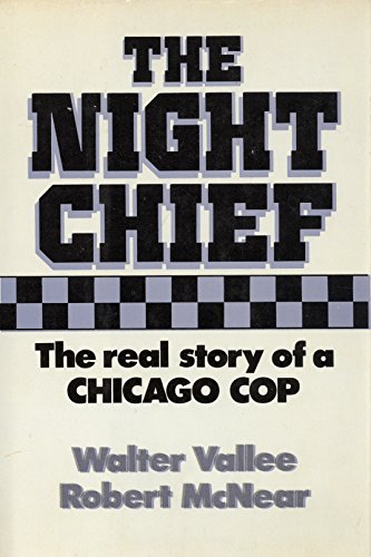 Imagen de archivo de The Night Chief: The Real Story of a Chicago Cop a la venta por Books Unplugged