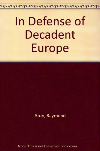 Stock image for In Defense of Decadent Europe for sale by Ground Zero Books, Ltd.