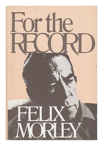 For the Record (9780895266873) by Morley, Felix