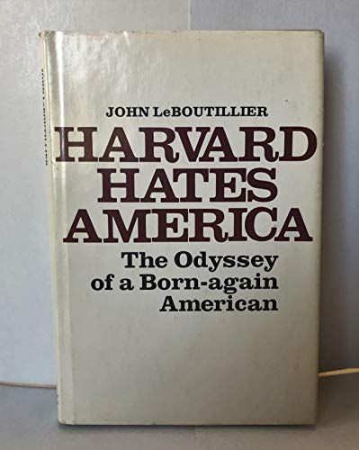 Stock image for Harvard Hates America: The Odyssey of a Born-Again American for sale by Books of the Smoky Mountains