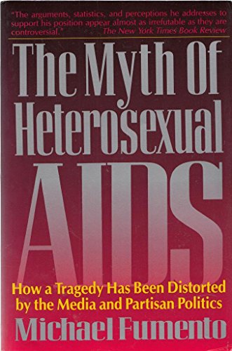 Beispielbild fr The Myth of Heterosexual AIDS : How a Tragedy Has Been Distorted by the Media and Partisan Politics zum Verkauf von Better World Books