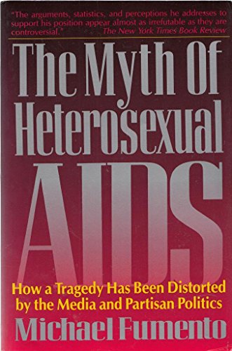 Imagen de archivo de The Myth of Heterosexual AIDS: How a Tragedy Has Been Distorted by the Media and Partisan Politics a la venta por Decluttr