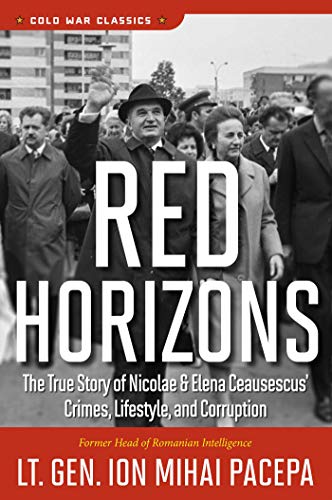 Imagen de archivo de Red Horizons The True Story of Nicolae and Elena Ceausescus' Crimes, Lifestyle, and Corruption Cold War Classics a la venta por PBShop.store US