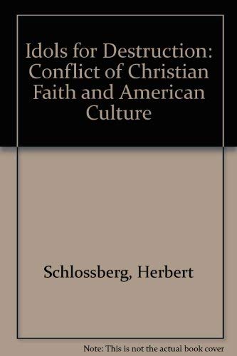 Imagen de archivo de Idols for Destruction: Conflict of Christian Faith and American Culture a la venta por Ergodebooks