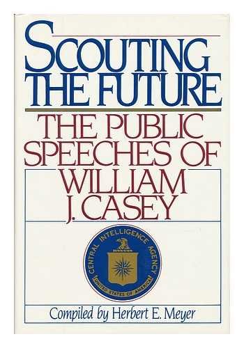 Beispielbild fr Scouting the Future: The Public Speeches of William J. Casey zum Verkauf von Better World Books