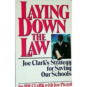 Stock image for Laying Down the Law: Joe Clark's Strategy for Saving Our Schools for sale by Books of the Smoky Mountains