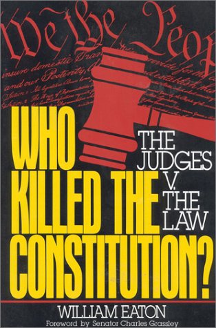 Stock image for Who Killed the Constitution?: The Judges V. the Law for sale by Wonder Book