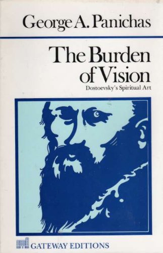 Imagen de archivo de The Burden of Vision: Dostoevsky's Spiritual Art a la venta por ABC Books