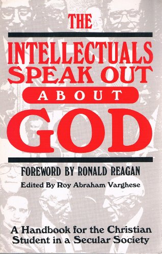 Stock image for The Intellectuals Speak Out About God: A Handbook for the Christian Student in a Secular Society for sale by Front Cover Books