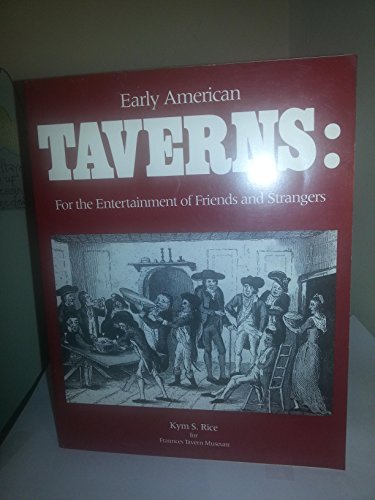 Stock image for Early American Taverns: For the Entertainment of Friends and Strangers for sale by Front Cover Books