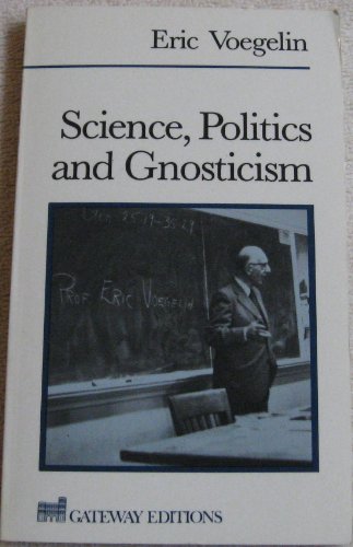 Science Politics and Gnosticism (9780895269645) by Voegelin, Eric