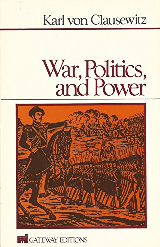 War, Politics and Power (9780895269997) by Karl Von Clausewitz