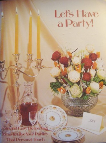 Imagen de archivo de Let's Have a Party! Fun and Easy Decorating Ideas To Give Your Parties That Personal Touch a la venta por Irish Booksellers