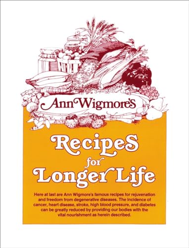 Stock image for Recipes for Longer Life: Ann Wigmore's Famous Recipes for Rejuvenation and Freedom from Degenerative Diseases for sale by -OnTimeBooks-