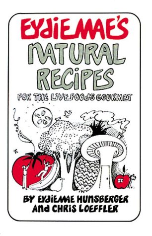 Stock image for Eydie Mae's Natural Recipes ~For the Live Foods Gourmet ~ for sale by Your Online Bookstore