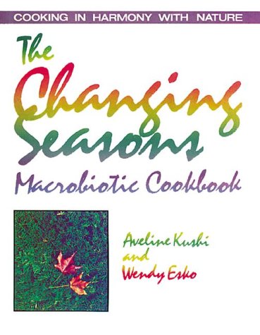 Beispielbild fr The Changing Seasons Macrobiotic Cookbook : Cooking in Harmony with Nature zum Verkauf von Better World Books