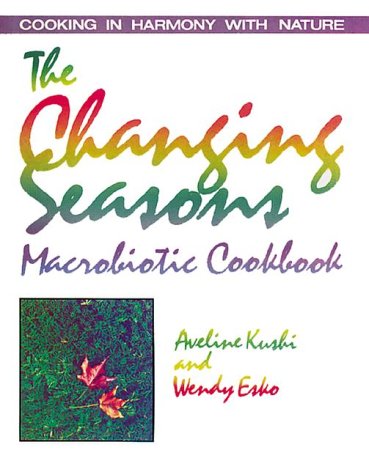 Stock image for The Changing Seasons Macrobiotic Cookbook for sale by Open Books